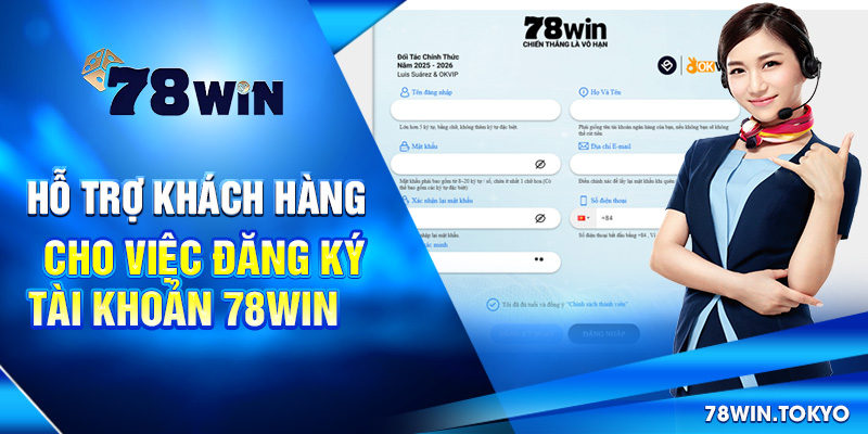Hướng Dẫn Đăng Ký 78WIN Chi Tiết Nhất Mới Nhất 2025 4 Hỗ trợ khách hàng cho việc đăng ký tài khoản 78win