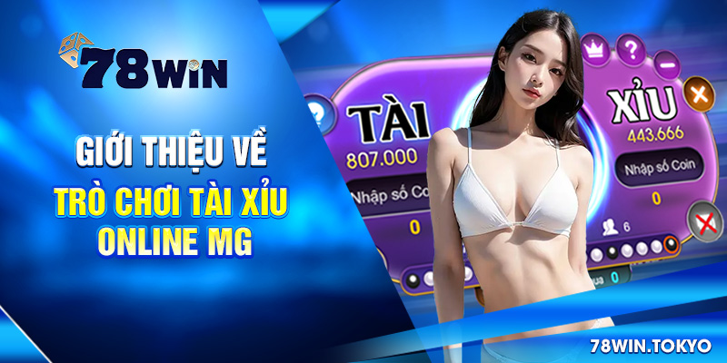 Thử Vận May Với Tài Xỉu Online MG - Trải Nghiệm Cực Hấp Dẫn! 5 Giới thiệu về trò chơi tài xỉu online MG