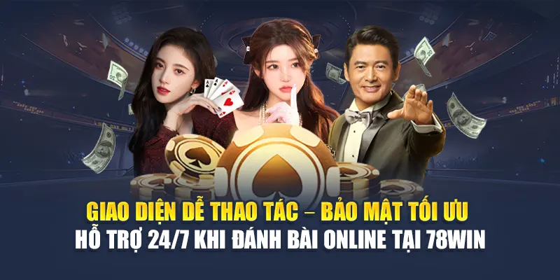 Đánh Bài Online Tại 78WIN - Trải Nghiệm Chơi Đỉnh Cao 5 Giao diện dễ thao tác – Bảo mật tối ưu – Hỗ trợ 24/7 khi đánh bài online tại 78WIN
