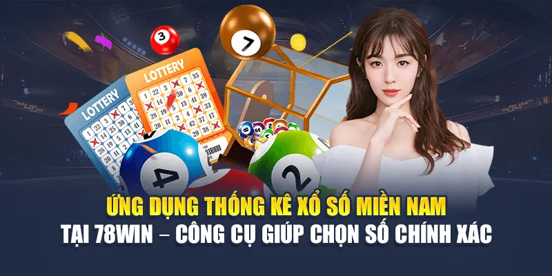 Xổ Số Miền Nam 78WIN – Kết Quả Minh Bạch, Chính Xác 7 Ứng dụng thống kê xổ số miền Nam tại 78WIN – Công cụ giúp chọn số chính xác